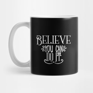 Believe You Can Do It Mug